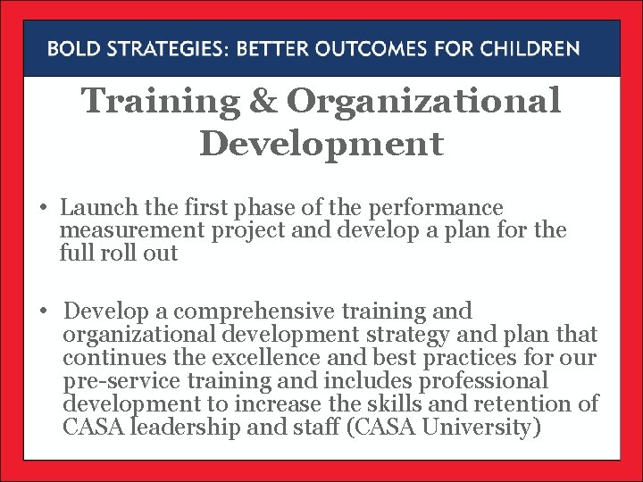 Training & Organizational Development • Launch the first phase of the performance measurement project Training & Organizational Development • Launch the first phase of the performance measurement project
