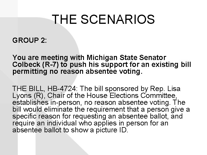 THE SCENARIOS GROUP 2: You are meeting with Michigan State Senator Colbeck (R-7) to