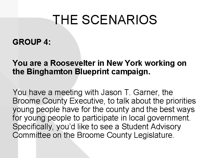 THE SCENARIOS GROUP 4: You are a Roosevelter in New York working on the