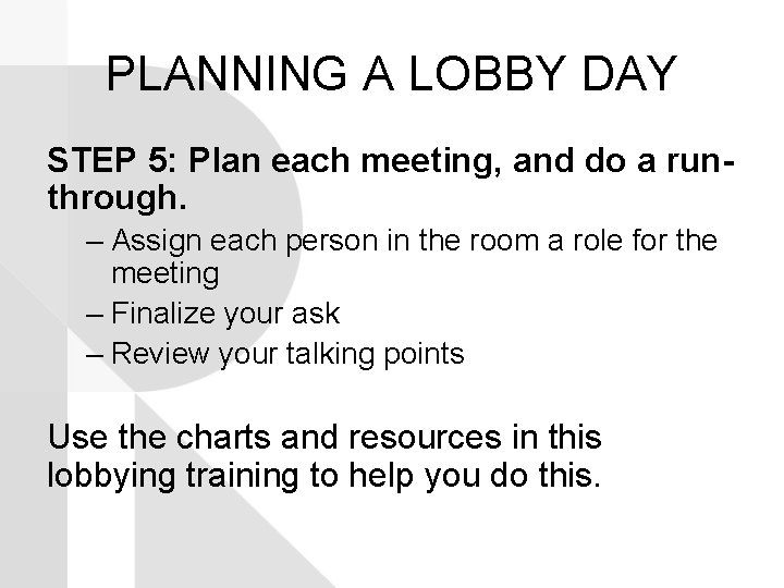 PLANNING A LOBBY DAY STEP 5: Plan each meeting, and do a runthrough. –