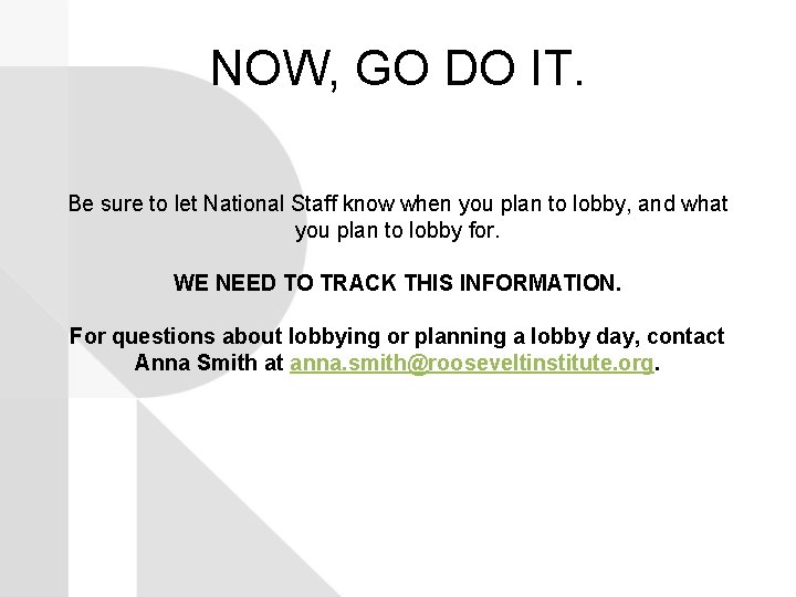 NOW, GO DO IT. Be sure to let National Staff know when you plan