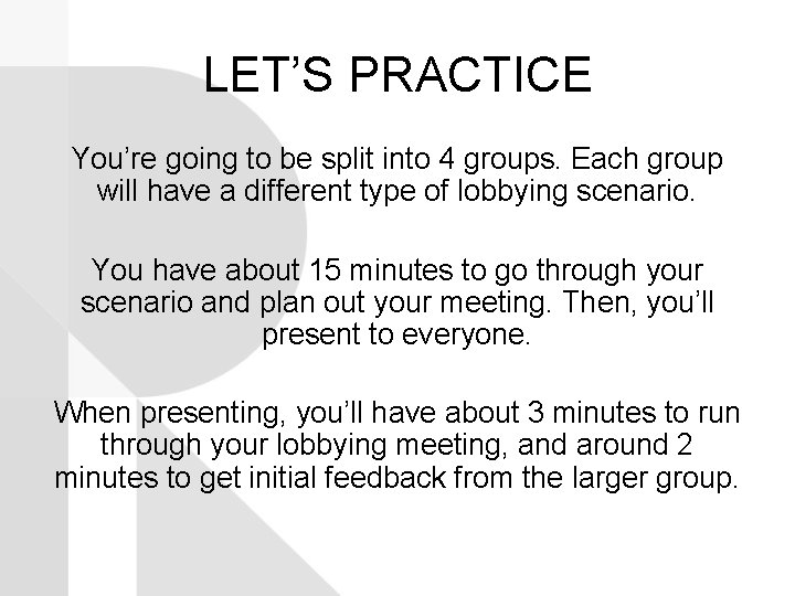 LET’S PRACTICE You’re going to be split into 4 groups. Each group will have