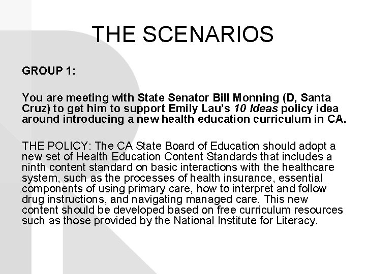 THE SCENARIOS GROUP 1: You are meeting with State Senator Bill Monning (D, Santa