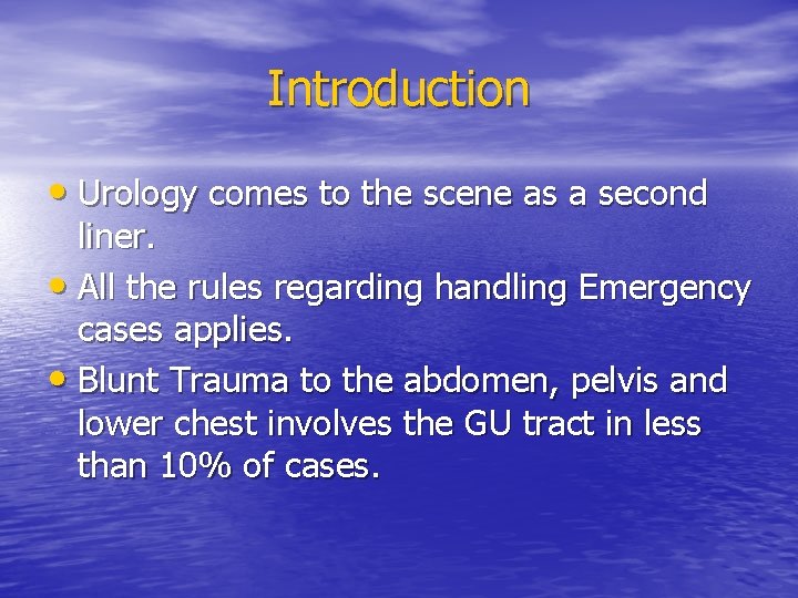 Introduction • Urology comes to the scene as a second liner. • All the