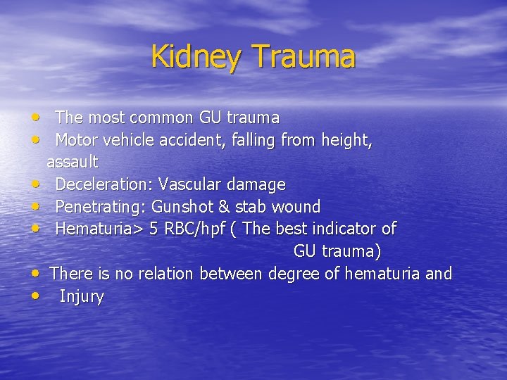 Kidney Trauma • The most common GU trauma • Motor vehicle accident, falling from