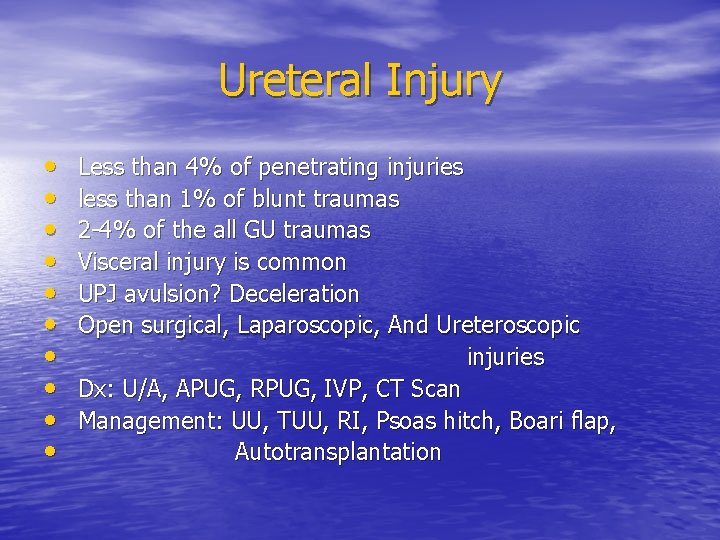 Ureteral Injury • • • Less than 4% of penetrating injuries less than 1%