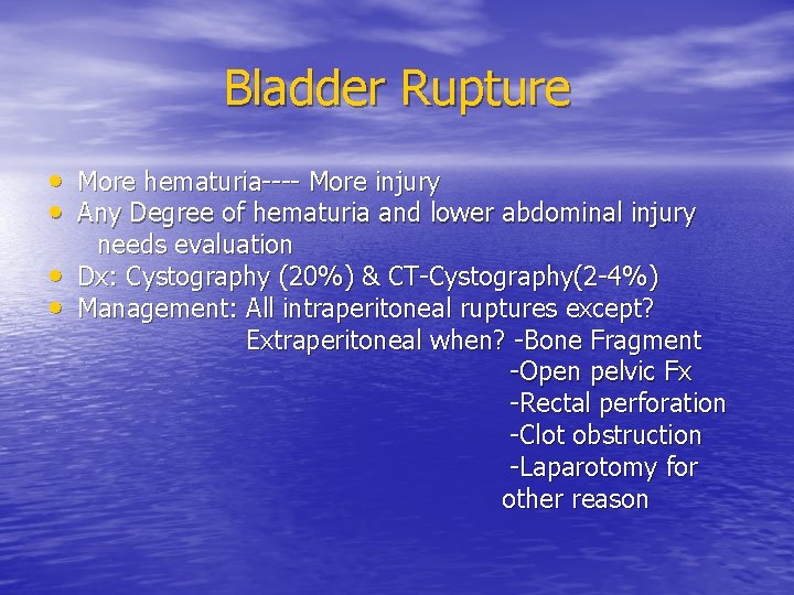 Bladder Rupture • More hematuria---- More injury • Any Degree of hematuria and lower