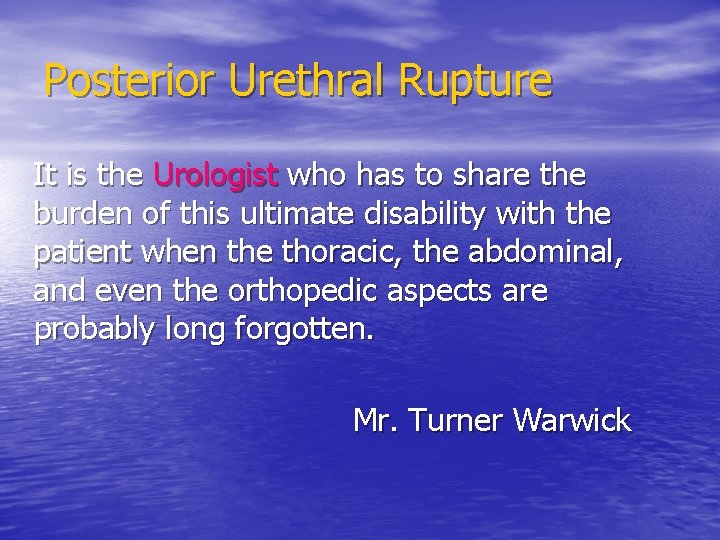 Posterior Urethral Rupture It is the Urologist who has to share the burden of