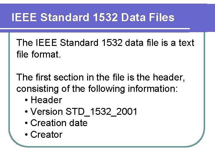 IEEE Standard 1532 Data Files The IEEE Standard 1532 data file is a text