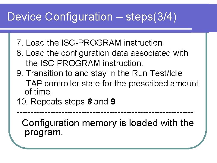 Device Configuration – steps(3/4) 7. Load the ISC-PROGRAM instruction 8. Load the configuration data