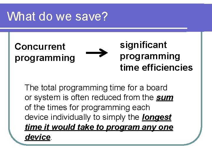 What do we save? Concurrent programming significant programming time efficiencies The total programming time