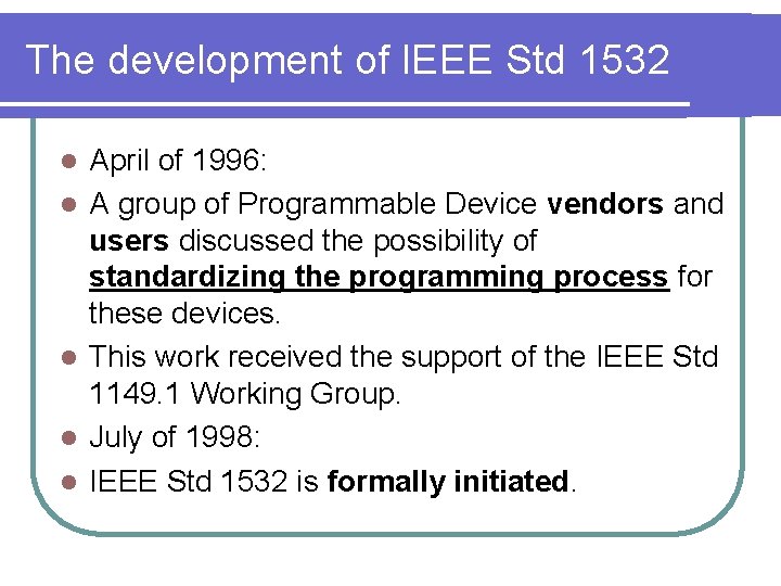 The development of IEEE Std 1532 l l l April of 1996: A group