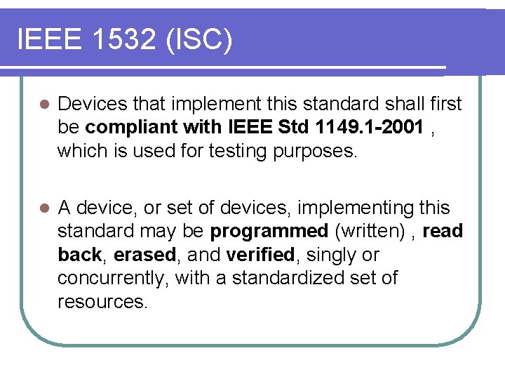 IEEE 1532 (ISC) l Devices that implement this standard shall first be compliant with