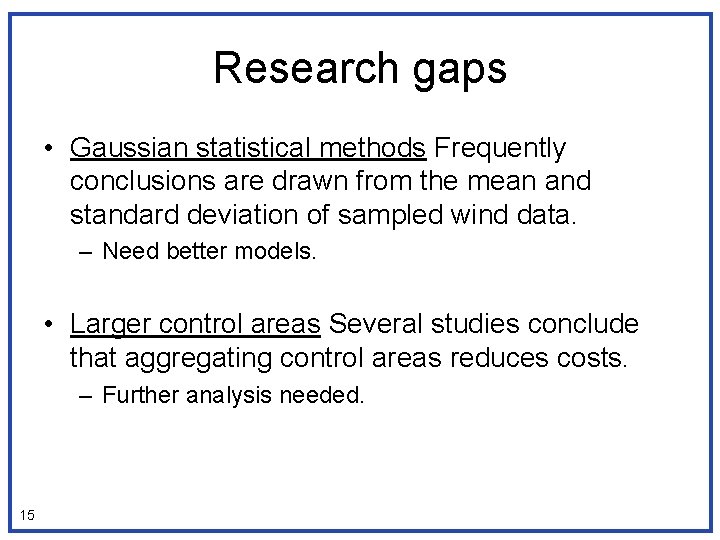 Research gaps • Gaussian statistical methods Frequently conclusions are drawn from the mean and