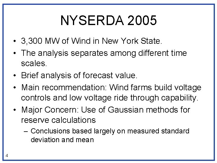 NYSERDA 2005 • 3, 300 MW of Wind in New York State. • The