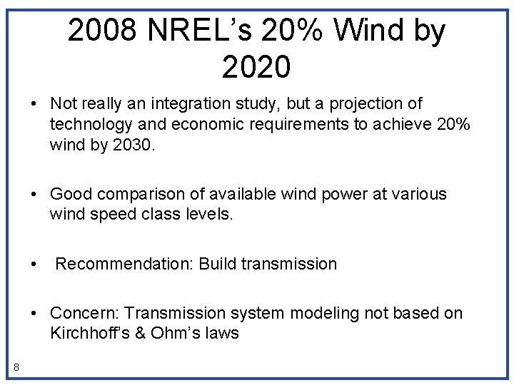 2008 NREL’s 20% Wind by 2020 • Not really an integration study, but a