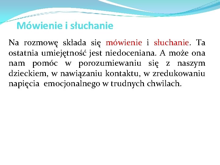 Mówienie i słuchanie Na rozmowę składa się mówienie i słuchanie. Ta ostatnia umiejętność jest