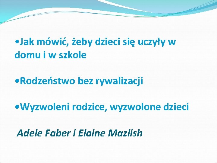  • Jak mówić, żeby dzieci się uczyły w domu i w szkole •