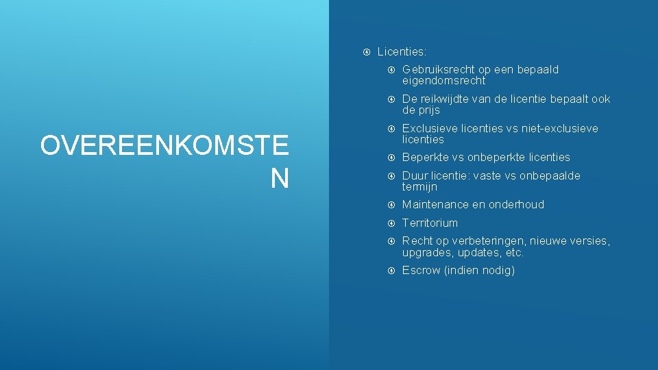 Internal OVEREENKOMSTE N Licenties: Gebruiksrecht op een bepaald eigendomsrecht De reikwijdte van de licentie