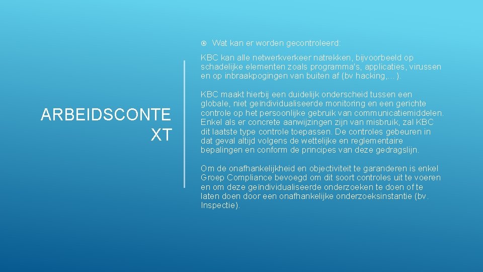 Internal Wat kan er worden gecontroleerd: KBC kan alle netwerkverkeer natrekken, bijvoorbeeld op schadelijke