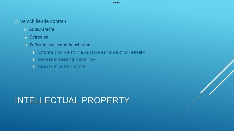 Internal verschillende soorten: Auteursrecht Octrooien Software: wat wordt beschermd Software ontwikkeling in arbeidsovereenkomst of