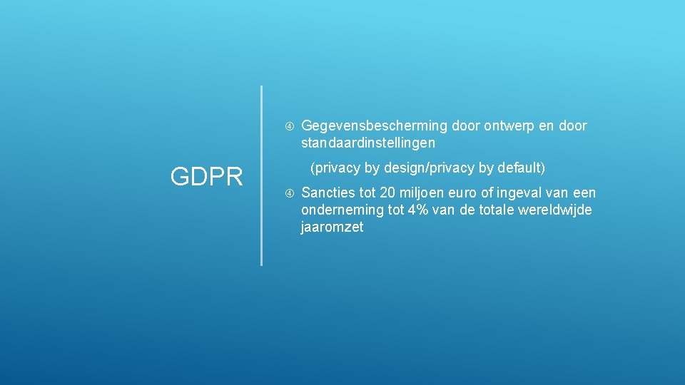 Internal GDPR Gegevensbescherming door ontwerp en door standaardinstellingen (privacy by design/privacy by default) Sancties