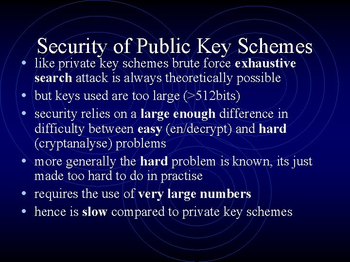 Security of Public Key Schemes • like private key schemes brute force exhaustive • Security of Public Key Schemes • like private key schemes brute force exhaustive •