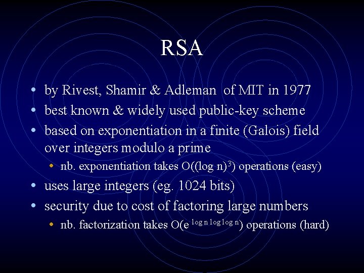 RSA • by Rivest, Shamir & Adleman of MIT in 1977 • best known RSA • by Rivest, Shamir & Adleman of MIT in 1977 • best known