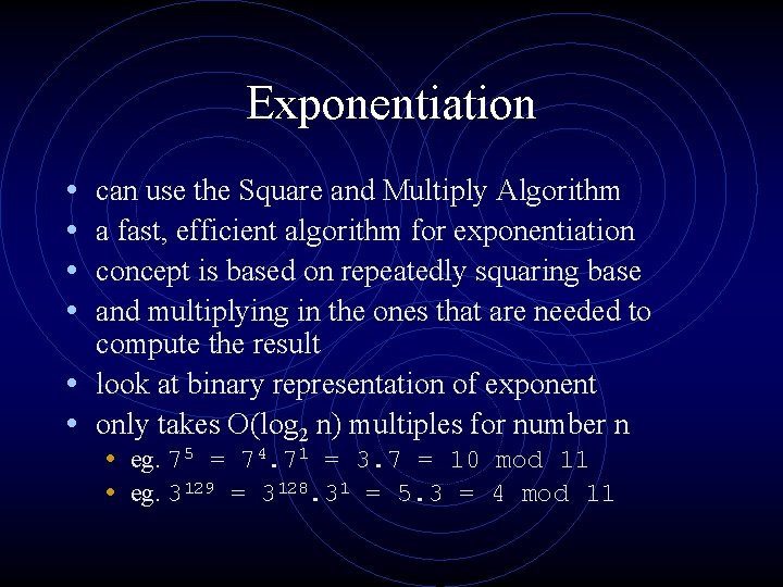 Exponentiation • • can use the Square and Multiply Algorithm a fast, efficient algorithm Exponentiation • • can use the Square and Multiply Algorithm a fast, efficient algorithm