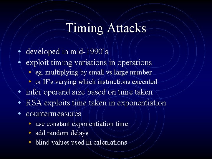 Timing Attacks • developed in mid-1990’s • exploit timing variations in operations • eg. Timing Attacks • developed in mid-1990’s • exploit timing variations in operations • eg.