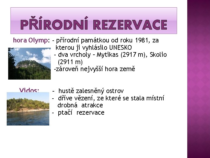 PŘÍRODNÍ REZERVACE hora Olymp: - přírodní památkou od roku 1981, za kterou ji vyhlásilo