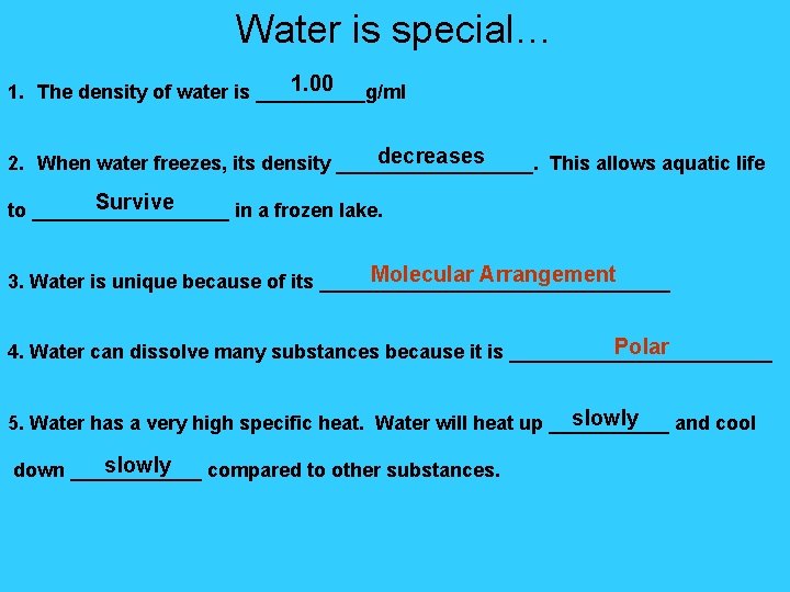 Water is special… 1. 00 1. The density of water is _____g/ml decreases 2.