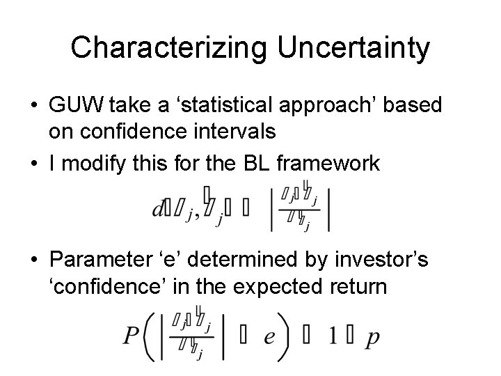 Characterizing Uncertainty • GUW take a ‘statistical approach’ based on confidence intervals • I