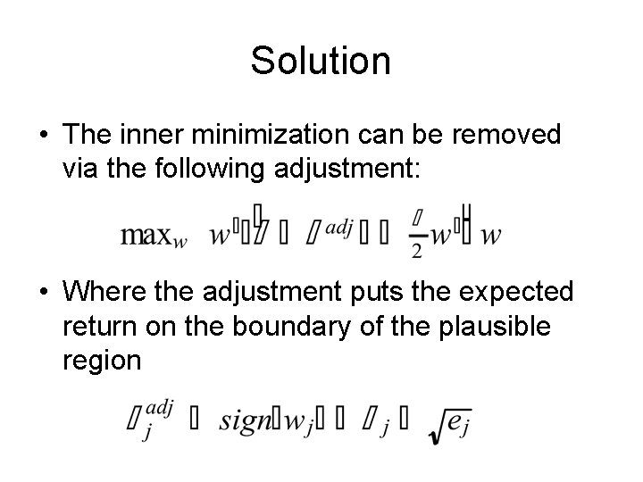 Solution • The inner minimization can be removed via the following adjustment: • Where