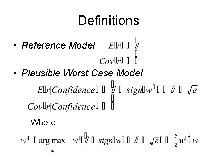 Definitions • Reference Model: • Plausible Worst Case Model – Where: 