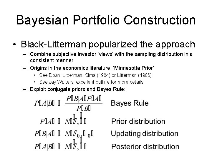 Bayesian Portfolio Construction • Black-Litterman popularized the approach – Combine subjective investor ‘views’ with