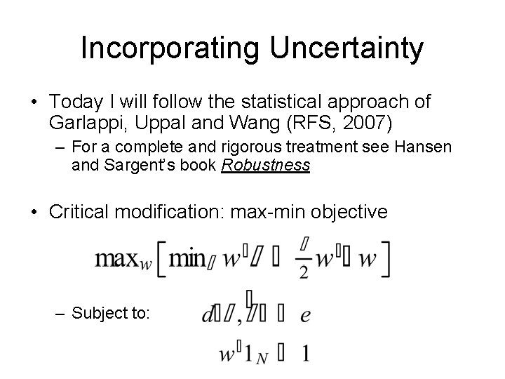 Incorporating Uncertainty • Today I will follow the statistical approach of Garlappi, Uppal and