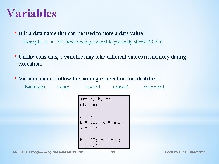 Variables • It is a data name that can be used to store a