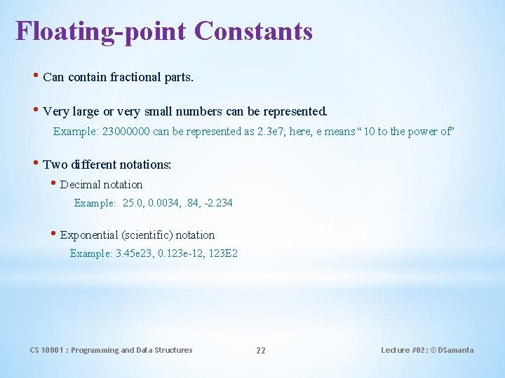 Floating-point Constants • Can contain fractional parts. • Very large or very small numbers