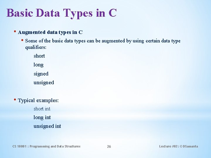 Basic Data Types in C • Augmented data types in C • Some of