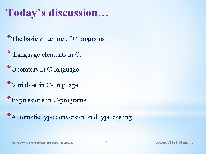 Today’s discussion… *The basic structure of C programs. * Language elements in C. *Operators