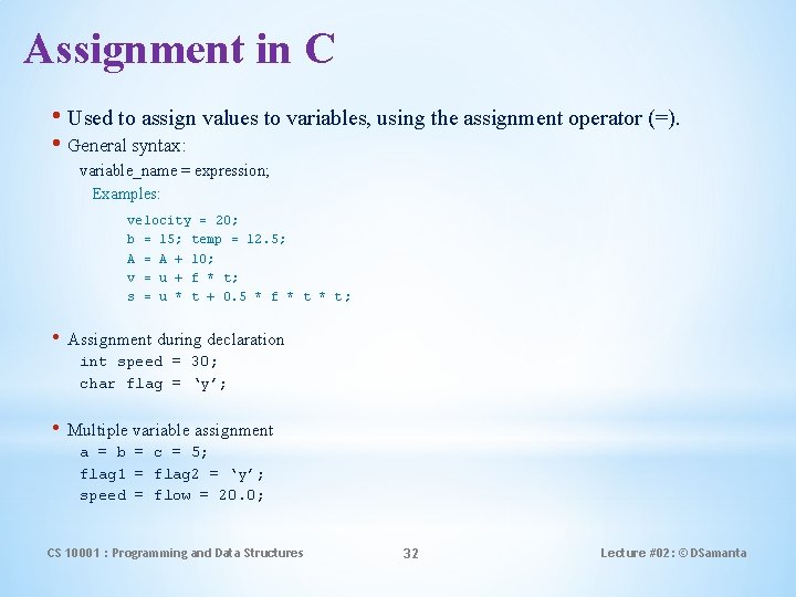 Assignment in C • Used to assign values to variables, using the assignment operator