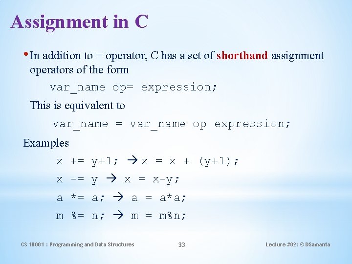 Assignment in C • In addition to = operator, C has a set of