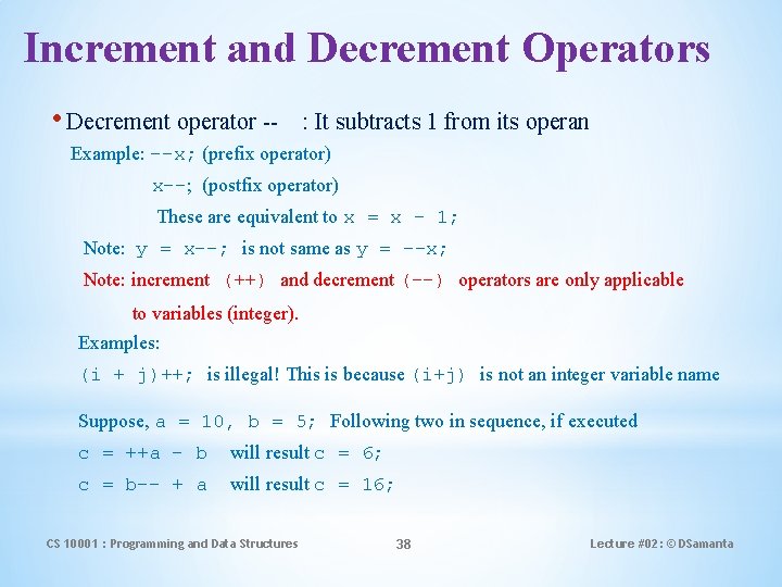 Increment and Decrement Operators • Decrement operator -- : It subtracts 1 from its