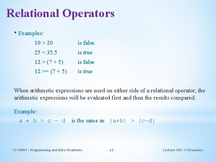 Relational Operators • Examples: 10 > 20 is false 25 < 35. 5 is