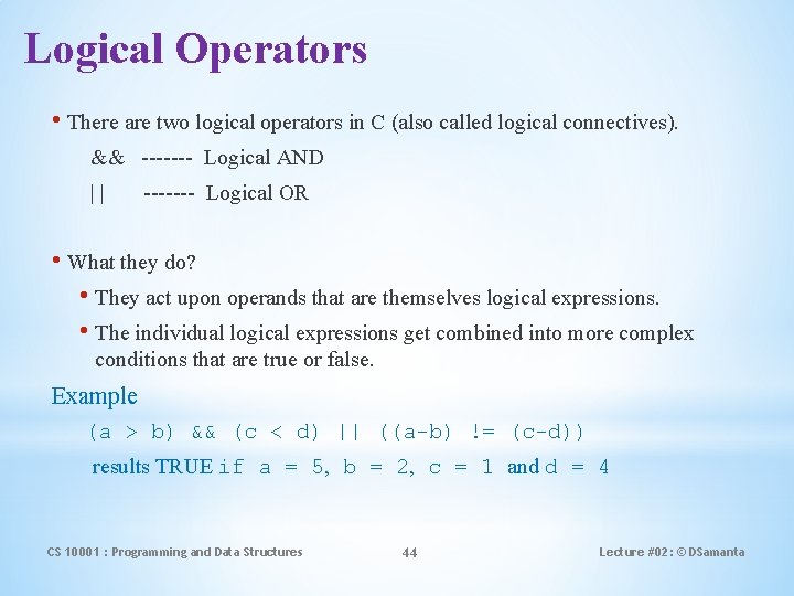 Logical Operators • There are two logical operators in C (also called logical connectives).