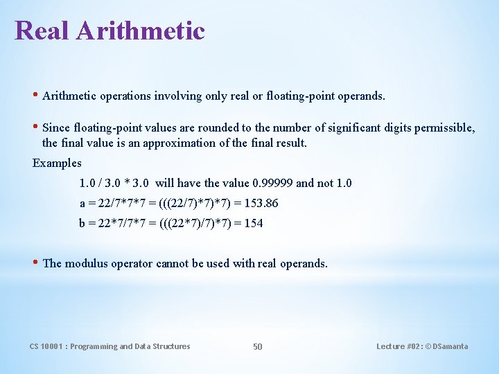 Real Arithmetic • Arithmetic operations involving only real or floating-point operands. • Since floating-point