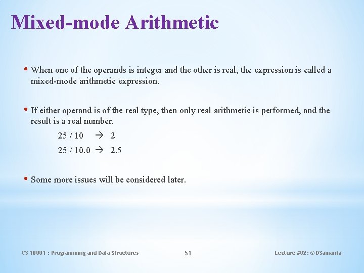 Mixed-mode Arithmetic • When one of the operands is integer and the other is