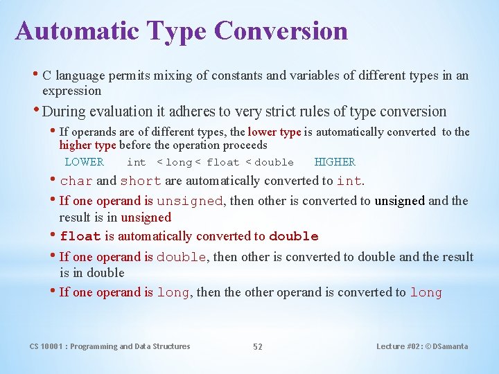 Automatic Type Conversion • C language permits mixing of constants and variables of different