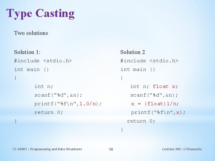 Type Casting Two solutions Solution 1: Solution 2 #include <stdio. h> int main ()